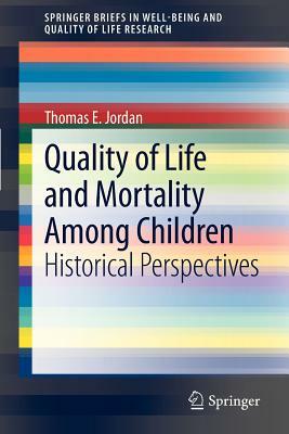 Quality of Life and Mortality Among Children: Historical Perspectives by Thomas E. Jordan