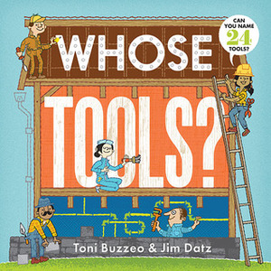 Whose Tools? by Jim Datz, Toni Buzzeo