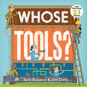 Whose Tools? by Toni Buzzeo, Jim Datz