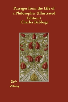 Passages from the Life of a Philosopher (Illustrated Edition) by Charles Babbage