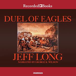 Duel of Eagles: The Mexican and U.S. Fight for the Alamo by Jeff Long