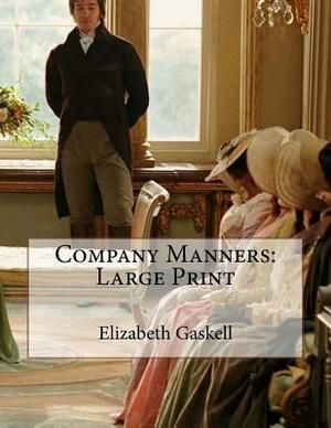 Company Manners: Large Print by Elizabeth Gaskell