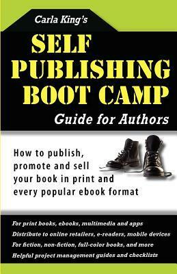 Self-Publishing Boot Camp Guide for Authors 1st Edition by Carla King