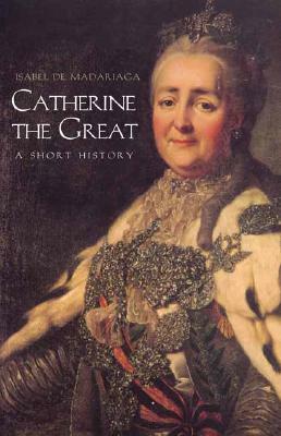 Catherine the Great: A Short History by Isabel de Madariaga