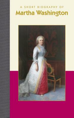 A Short Biography of Martha Washington by Mary Thompson