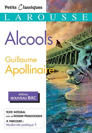 Alcools by Guillaume Apollinaire