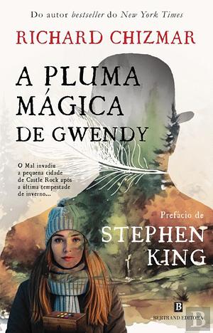 A Pluma Mágica de Gwendy by Richard Chizmar