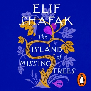 The Island of Missing Trees by Elif Shafak