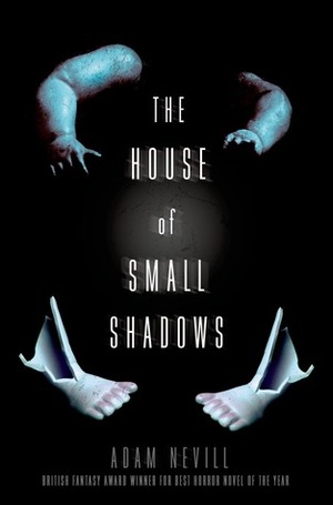 The House of Small Shadows by Adam L.G. Nevill