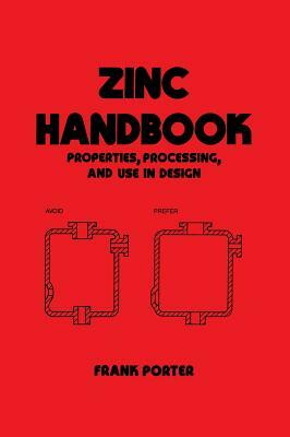 Zinc Handbook: Properties, Processing, and Use in Design by Frank Porter