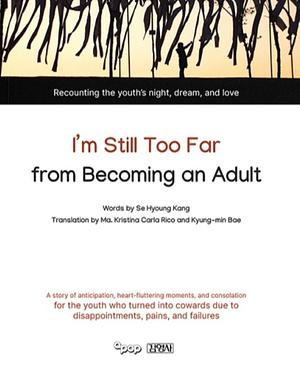 I'm Still Too Far from Becoming an Adult by Se Hyoung Kang