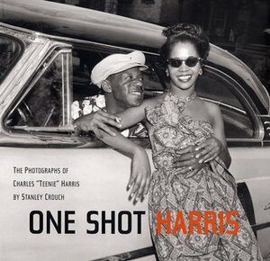 One Shot Harris by Teenie Harris, Stanley Crouch