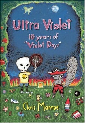 Ultra Violet: 10 Years of Violet Days by Chris Monroe