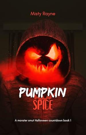 Pumpkin Spice: A monster smut Halloween countdown book 1 by Misty Rayne