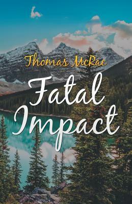 Fatal Impact by Thomas McRae