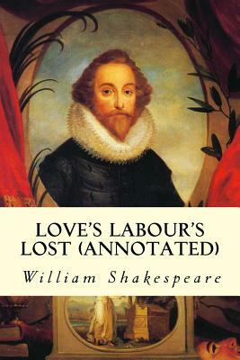 Love's Labour's Lost (annotated) by William Shakespeare