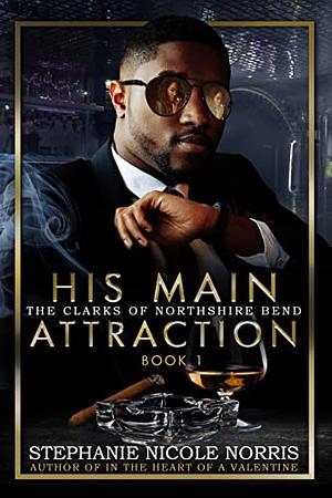 His Main Attraction: Elite Alliance by Stephanie Nicole Norris, Stephanie Nicole Norris