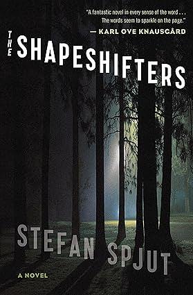 The Shapeshifters: A Novel by Stefan Spjut