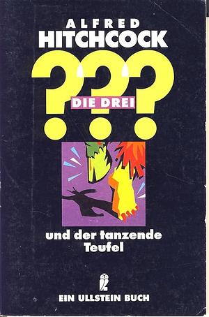 Die drei ??? und der tanzende Teufel by William Arden