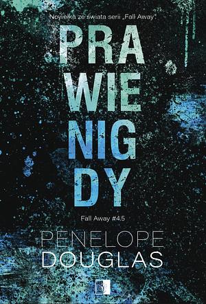 Prawie nigdy  by Penelope Douglas