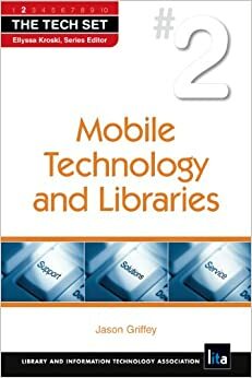 Mobile Technology And Libraries (The Tech SetÂ®) by Jason Griffey