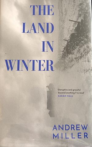 The Land in Winter by Andrew Miller