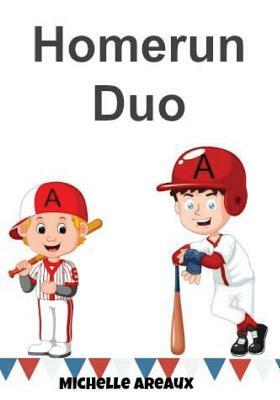 Homerun Duo: A First Readers Novel by Michelle Areaux