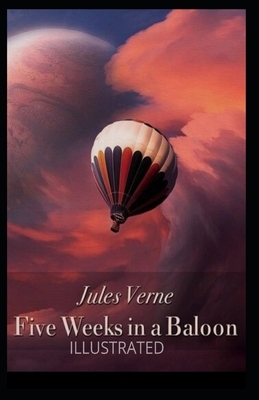 Five Weeks in a Balloon Illustrated by Jules Verne