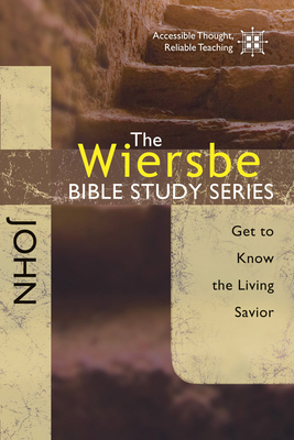 John: Get to Know the Living Savior by Warren W. Wiersbe