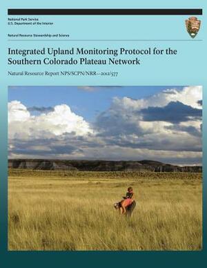 Integrated Upland Monitoring Protocol for the Southern Colorado Plateau Network by National Park Service