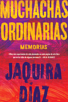 Muchachas Ordinarias: Memorias by Jaquira Diaz