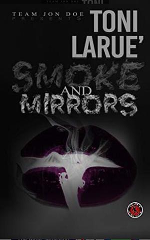 Smoke and Mirrors: A Thriller by Toni Larue'