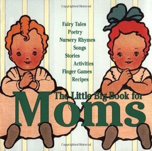 The Little Big Book For Moms by Lena Tabori, Alice Wong