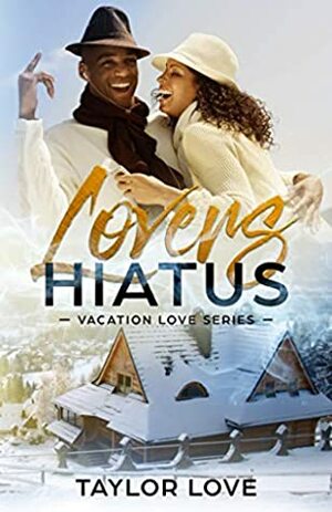 Lovers Hiatus (Vacation Love Series Book 2) by Taylor Love