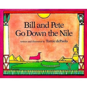 Bill and Pete Go Down the Nile by Tomie dePaola