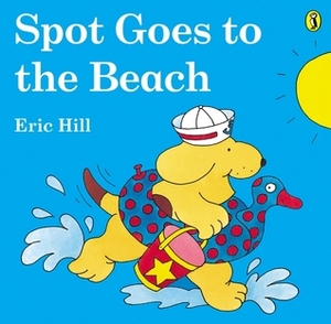 Spot Goes to the Beach by Eric Hill