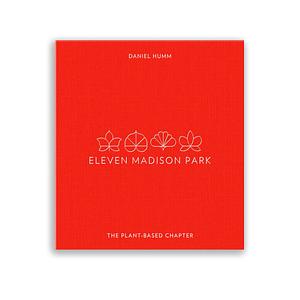 Eleven Madison Park: The Plant-Based Chapter by Daniel Humm