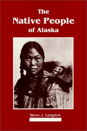 The Native People of Alaska by Steve J. Langdon, Edward Bovy