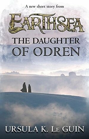 The Daughter of Odren by Ursula K. Le Guin