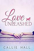 Love Unleashed by Callie Hall