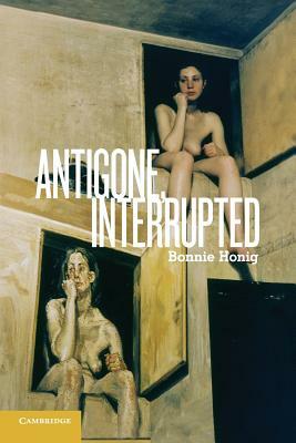 Antigone, Interrupted by Bonnie Honig