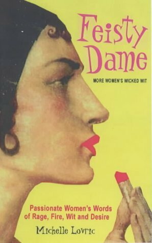 Feisty Dame: More Women's Wicked Wit by Michelle Lovric