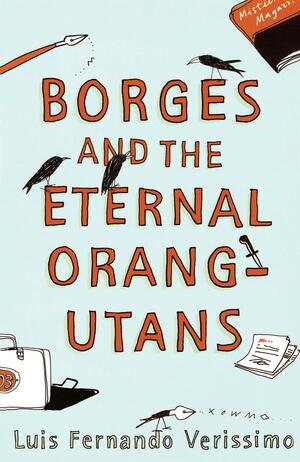 Borges and the Eternal Orang-Utans by Luís Fernando Veríssimo