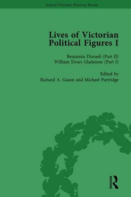 Lives of Victorian Political Figures, Part I, Volume 3: Palmerston, Disraeli and Gladstone by Their Contemporaries by Richard Gaunt, Michael Partridge, Nancy Lopatin-Lummis