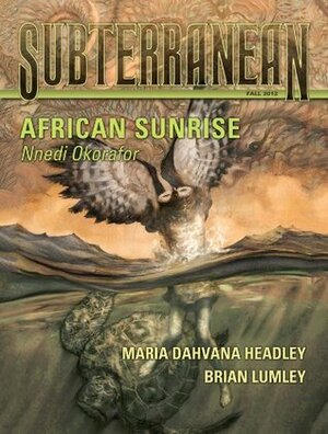 Subterranean Magazine Fall 2012 by Maria Dahvana Headley, Brian Lumley, William Schafer, Kealan Patrick Burke, Nnedi Okorafor