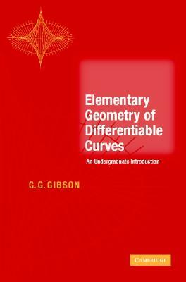 Elementary Geometry of Differentiable Curves by C. G. Gibson