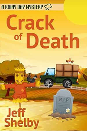 Crack Of Death by Jeff Shelby