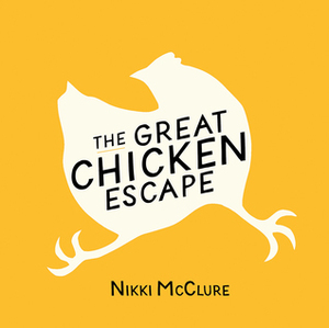The Great Chicken Escape by Nikki McClure