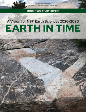 A Vision for Nsf Earth Sciences 2020-2030: Earth in Time by Division on Earth and Life Studies, National Academies of Sciences Engineeri, Board on Earth Sciences and Resources