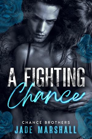 A Fighting Chance by Jade Marshall